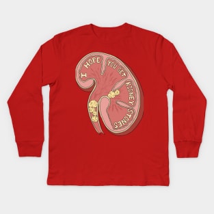 I Hope You Get Kidney Stones Kids Long Sleeve T-Shirt